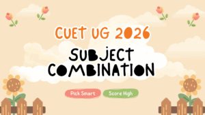 CUET Subject Combination Guide