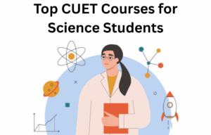 Top CUET Courses for Science Students