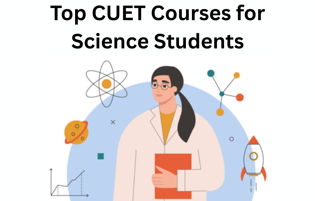 Top CUET Courses for Science Students