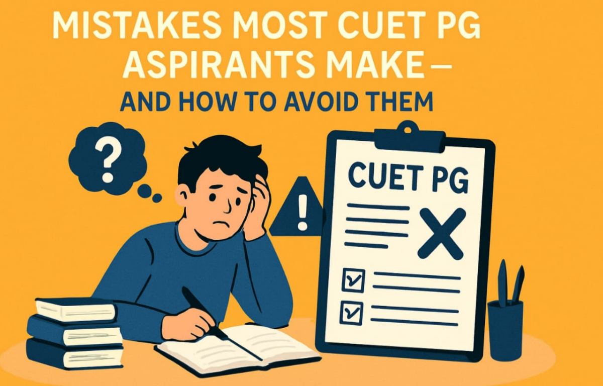 Mistakes Most CUET PG Aspirants Make